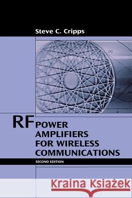 RF Power Amplifiers for Wireless Communications Steve C. Cripps 9781596930186 Artech House Publishers