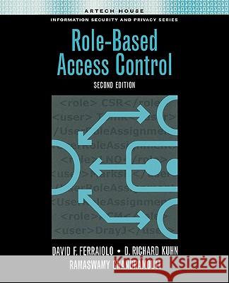 Role-Based Access Control 2nd Edition David F. Ferraiolo D. Richard Kuhn Ramaswamy Chandramouli 9781596931138 Artech House Publishers