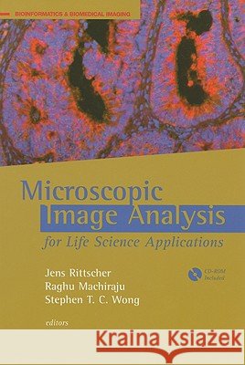 microscopic image analysis for life science applications  Jens Rittscher Stephen T. C. Wong Raghu Machiraju 9781596932364