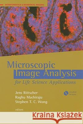 Microscopic Image Analysis for Life Science Applications [With CDROM] Jens Rittscher Stephen T. C. Wong Raghu Machiraju 9781596932364 Artech House Publishers