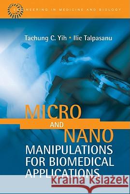 Micro and Nano Manipulations for Biomedical Applications Tachung Yih Illie Talpasanu 9781596932548 Artech House Publishers