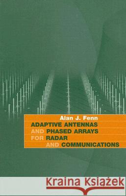 Adaptive Antennas and Phased Arrays for Radar and Communications Alan J. Fenn 9781596932739 Artech House Publishers