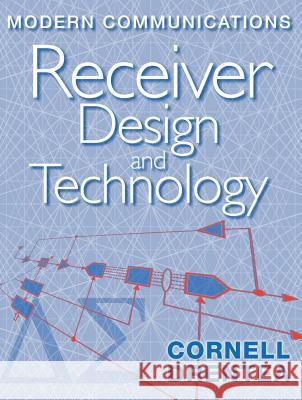Modern Communications Receiver Design and Technology Cornell Drentea 9781596933095 Artech House Publishers