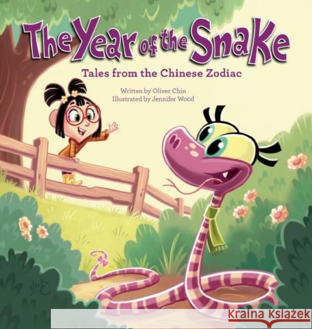 The Year of the Snake: Tales from the Chinese Zodiac Oliver Clyde Chin Oliver Chin Jennifer Wood 9781597020381
