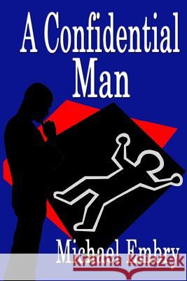 A Confidential Man Michael Embry 9781597056175