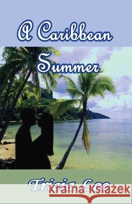 A Caribbean Summer Tricia Lee 9781597058148 Wings Epress, Incorporated