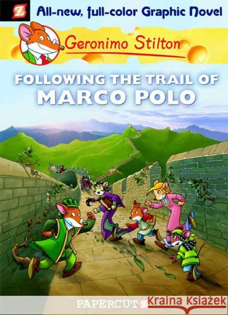 Geronimo Stilton Graphic Novels Vol. 4: Following the Trail of Marco Polo Geronimo Stilton 9781597071888 Papercutz