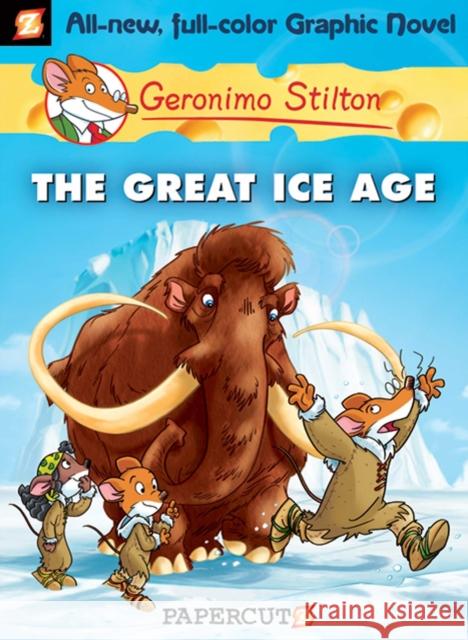 Geronimo Stilton Graphic Novels Vol. 5: The Great Ice Age Geronimo Stilton 9781597072021