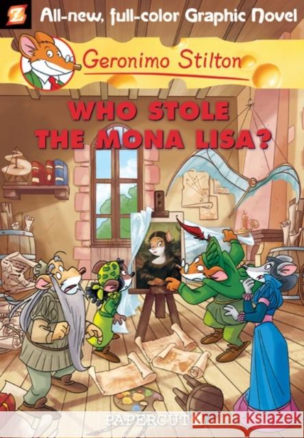 Geronimo Stilton Graphic Novels Vol. 6: Who Stole the Mona Lisa? Geronimo Stilton 9781597072212