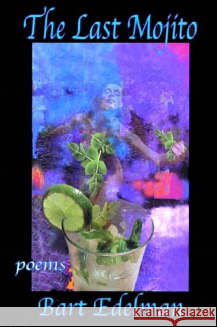 The Last Mojito Bart Edelman 9781597090148 Red Hen Press