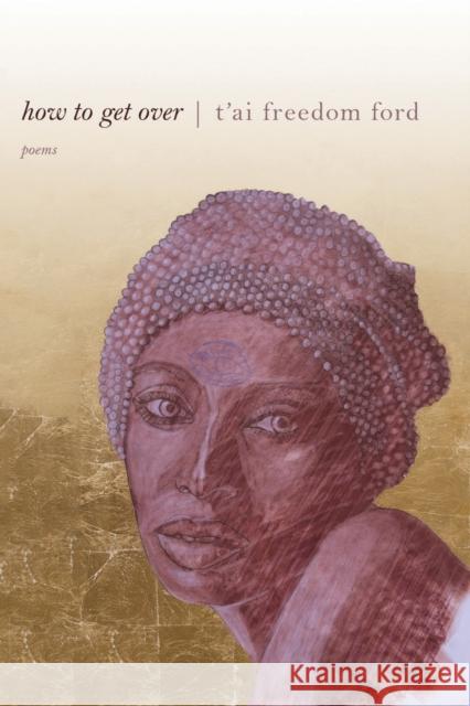 How to Get Over T. Ai Freedom Ford 9781597090384 Red Hen Press