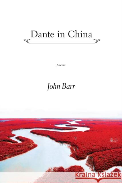 Dante in China John Barr 9781597090414 Red Hen Press