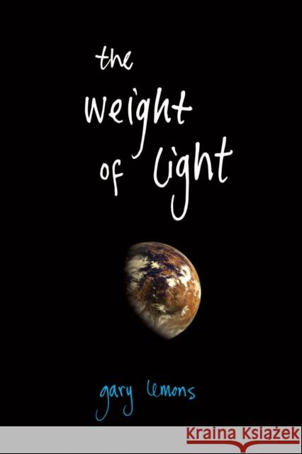 The Weight of Light Gary Lemons 9781597090476