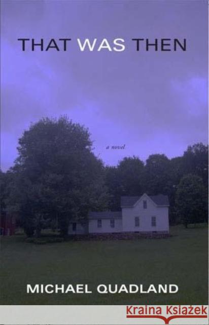 That Was Then Michael Quadland 9781597090889 Red Hen Press