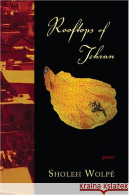 Rooftops of Tehran Sholeh Wolpe 9781597091107 Red Hen Press