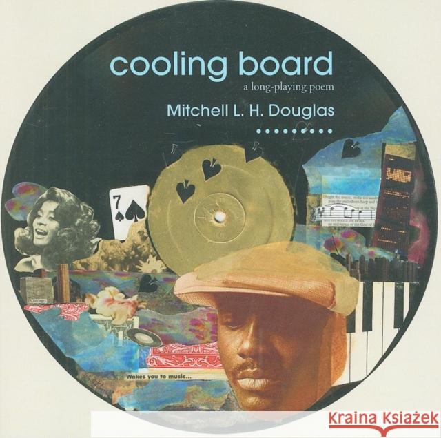 Cooling Board: A Long-Playing Poem Mitchell L. H. Douglas 9781597091404