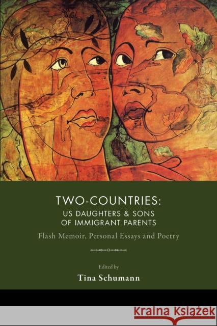 Two-Countries: U.S. Daughters and Sons of Immigrant Parents Schumann, Tina 9781597096065 Red Hen Press