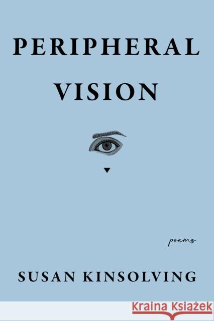 Peripheral Vision Susan Kinsolving 9781597096157 Red Hen Press