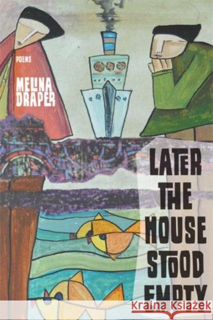 Later the House Stood Empty Melina Draper 9781597099738 Boreal