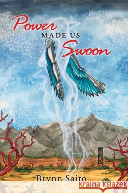 Power Made Us Swoon Brynn Saito 9781597099912 Red Hen Press