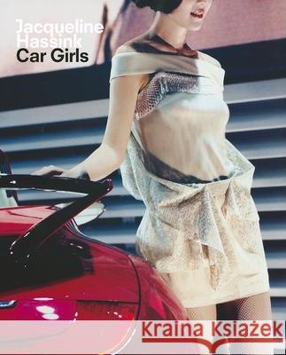 Jacqueline Hassink: Car Girls Tim Dant 9781597110976 