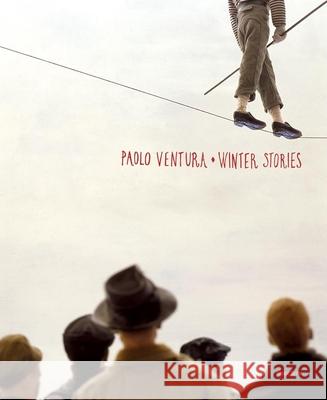 Paolo Ventura: Winter Stories Paolo Ventura Eugenia Parry 9781597111256