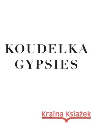Koudelka: Gypsies Will Guy Josef Koudelka 9781597111775 Aperture