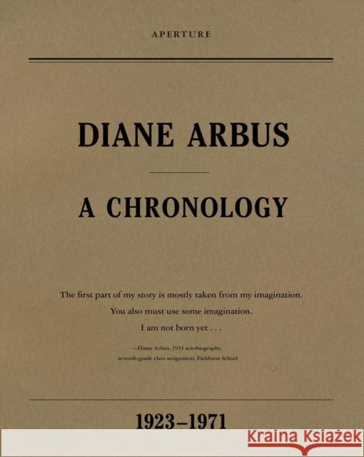 Diane Arbus: A Chronology Doon Arbus 9781597111799 Aperture