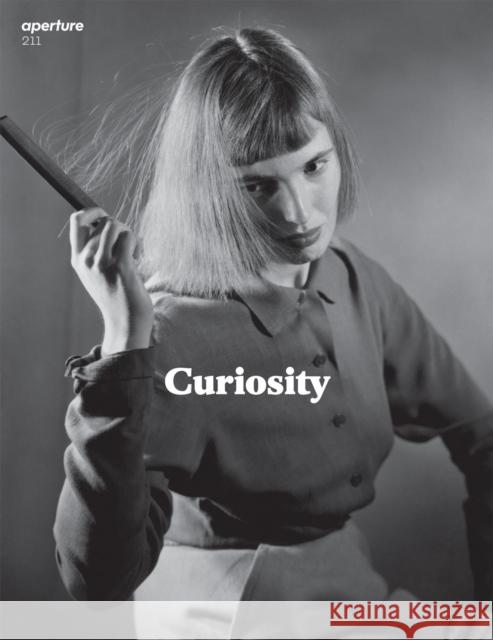 Curiosity: Aperture 211 Aperture 9781597112338 Aperture