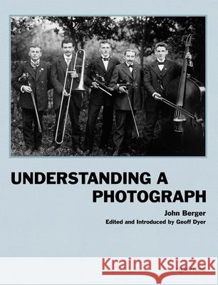 John Berger: Understanding a Photograph Berger, John 9781597112567 Aperture