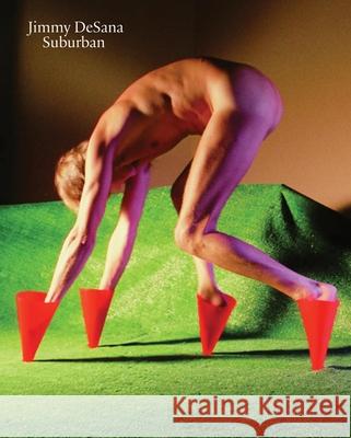 Jimmy Desana: Suburban Jimmy DeSana 9781597113410 THAMES & HUDSON