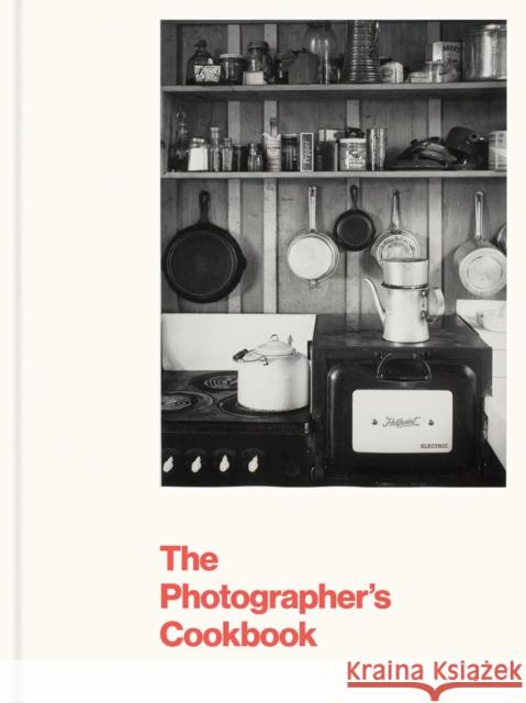 The Photographer's Cookbook Lisa Hostetler 9781597113571 Aperture