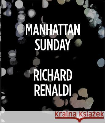Richard Renaldi: Manhattan Sunday Richard Renaldi Richard Renaldi 9781597113762