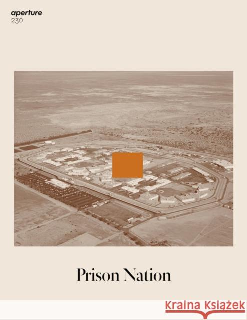 Prison Nation: Aperture 230 Michael Famighetti 9781597114332