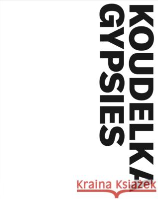 Josef Koudelka: Gypsies Josef Koudelka Stuart Alexander Will Guy 9781597114738