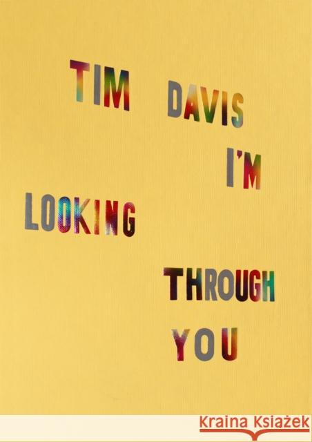 Tim Davis: I'm Looking Through You Tim Davis Tim Davis 9781597114981 Aperture