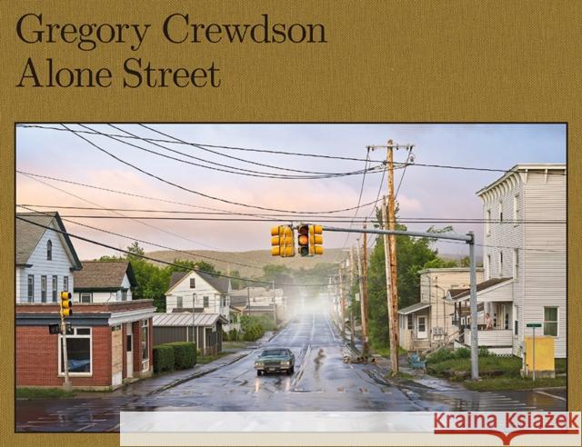 Gregory Crewdson: Alone Street GREGORY CREWDSON  CA 9781597115131 Aperture