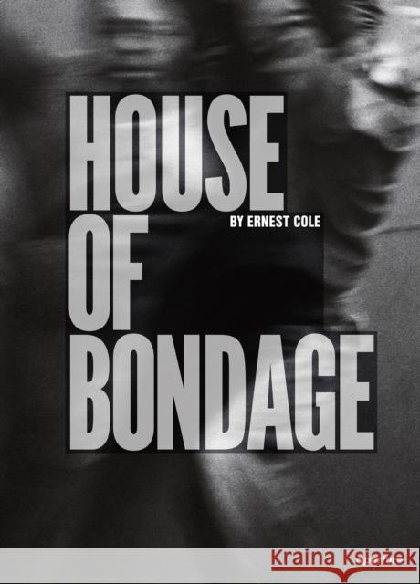 Ernest Cole: House of Bondage Ernest Cole Oluremi C. Onabanjo 9781597115339 Aperture