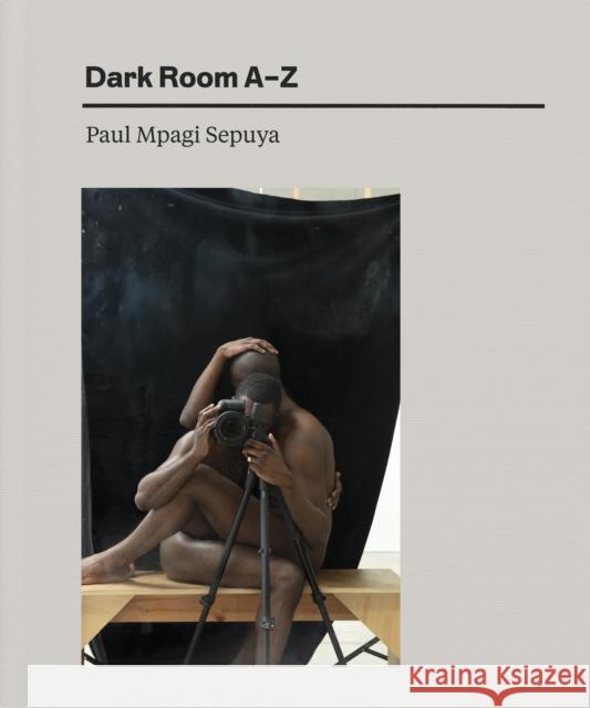 Paul Mpagi Sepuya: Dark Room AZ  9781597115353 Aperture