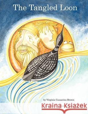 The Tangled Loon Virginia Cassarino-Brown Dawn Leeman Prindall 9781597131186 Goose River Press