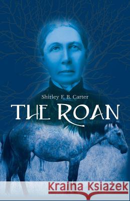 The Roan Shirley F. B. Carter 9781597131247