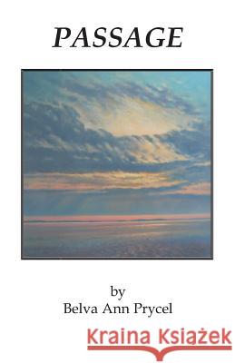 Passage Belva Ann Prycel 9781597131445 Goose River Press