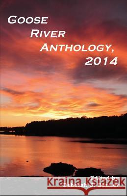 Goose River Anthology, 2014 Deborah J. Benner 9781597131551 Goose River Press