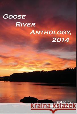 Goose River Anthology, 2014 Deborah J. Benner 9781597131568 Goose River Press