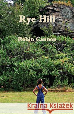 Rye Hill Robin Cannon 9781597131605 Goose River Press