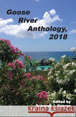 Goose River Anthology, 2018 Deborah J Benner 9781597131995