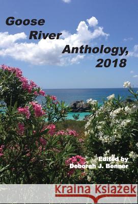 Goose River Anthology, 2018 Deborah J. Benner 9781597132008