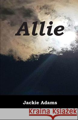 Allie Jackie Adams 9781597132305 Goose River Press
