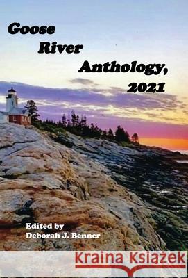 Goose River Anthology, 2021 Deborah J Benner 9781597132367