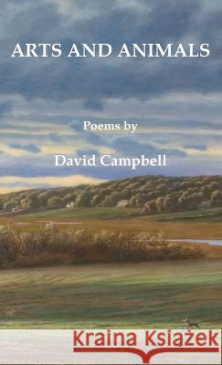 Arts and Animals David Campbell   9781597132503 Goose River Press